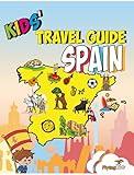 Kids' Travel Guide - Spain: The fun way to discover Spain - especially for kids
