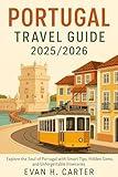 Portugal Travel Guide 2025-2026: Explore the Soul of Portugal with Smart Tips, Hidden Gems, and Unforgettable Itineraries