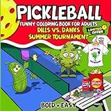 Pickleball: Summer Fun - Bold & Easy Funny Coloring Book For Adults Seeking Humor, Relaxation, Chill Vibes & Stress Relief – 24 Simple & Big Scenes, Perfect Gift For Pickleball Players & Lovers!