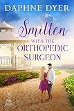 Smitten with the Orthopedic Surgeon: Keegan and Bridgette's heartwarming small town romance (Third Coast Medical Romance Book 1)