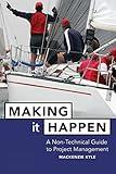 Making It Happen: A Non-Technical Guide to Project Management