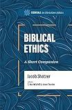 Biblical Ethics: A Short Companion (Essentials in Christian Ethics)