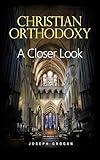CHRISTIAN ORTHODOXY: A Closer Look