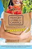 Hungry for Change: Ditch the Diets, Conquer the Cravings, and Eat Your Way to Lifelong Health