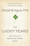The Lucky Years: How to Thrive in the Brave New World of Health
