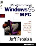 Programming Windows 95 with MFC: Create Programs for Windows Quickly with the Microsoft Foundation Class Library (Microsoft Programming Series)