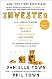 Invested: How I Learned to Master My Mind, My Fears, and My Money to Achieve Financial Freedom and Live a More Authentic Life (with a Little Help from Warren Buffett, Charlie Munger, and My Dad)