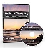 Landscape Photography: From Snapshots to Great Shots