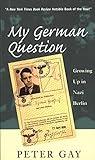My German Question: Growing Up in Nazi Berlin