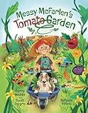 Messy McFarlen's Tomato Garden: A fun new picture book about gardening