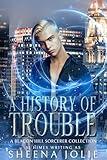 A History of Trouble: A Beacon Hill Sorcerer Collection (The Beacon Hill Sorcerer)