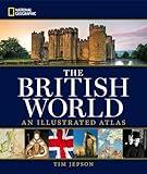 National Geographic The British World: An Illustrated Atlas