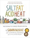 Salt, Fat, Acid, Heat: Mastering the Elements of Good Cooking