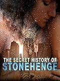 The Secret History of Stonehenge