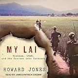 My Lai: Vietnam, 1968, and the Descent into Darkness