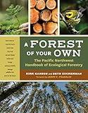 A Forest of Your Own: The Pacific Northwest Handbook of Ecological Forestry