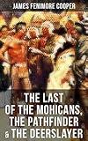 The Last of the Mohicans, The Pathfinder & The Deerslayer: Leatherstocking Tales Series