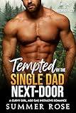 Tempted by the Single Dad Next-Door: A Curvy Girl, Age Gap, Instalove Romance (Curvy Girls of Rosewood Valley Book 1)
