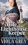 A Wife For The Lighthouse Keeper: Steamy Age Gap Historical Regency Novella (His Unexpected Bride)