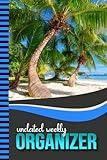 Undated Weekly Organizer: 6x9 Personal Scheduler / With Checklist - To Do List - Note Section - Habit - Water Tracker / Organizing Gift / Palm Trees on Tropical Beach - Summer Vacation Theme Cover