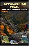 APPALACHIAN TRAIL HIKING GUIDE 2025 (YOUR TRAVEL ROAD MAP TO YOUR DESTINATION AROUND THE CONTINETS Book 13)