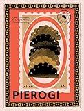 Pierogi: Over 50 Recipes to Create Perfect Polish Dumplings