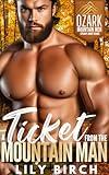 A Ticket From The Mountain Man: Mountain Man Romance One Hour Short Reads (Ozark Mountain Men: Steamy Short Reads)