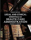 Legal and Ethical Essentials of Health Care Administration