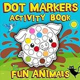 Dot Markers Activity Book Fun Animals: Big Dots for Coloring and Learning | Preschool Workbook for Kids Ages 2–5 to Improve Fine Motor Skills, Color Recognition and Creativity.