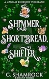 Shimmer, Shortbread, Shifter (A Magical Bookshop in Ireland Book 1)