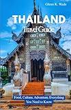 THAILAND TRAVEL GUIDE: Food, Culture, Adventure, Everything You Need to Know