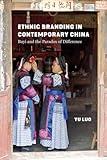 Ethnic Branding in Contemporary China: Buyi and the Paradox of Difference (Studies on Ethnic Groups in China)