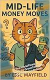 Midlife Money Moves: A Real-World Financial Guide for Grown Folks Who Want Peace, Not Pressure