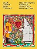 Draw Them In, Paint Them Out: Trenton Doyle Hancock Confronts Philip Guston