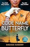 Code Name Butterfly: a glamorous and gripping new historical fiction novel inspired by real-life events of World War II, perfect for fans of Kate Quinn, Gian Sardar and Pam Jenoff