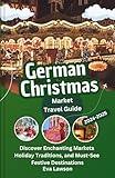 German Christmas Market Travel Guide 2024-2025: Discover Enchanting Markets, Holiday Traditions, and Must-See Festive Destinations