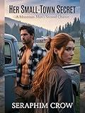 Her Small-Town Secret: A Mountain Man's Second Chance (Tales From the Crow’s Nest Book 1)