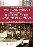 Legal and Ethical Essentials of Health Care Administration: .