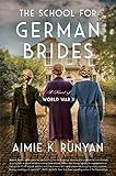 The School for German Brides: Secrets, Survival, and Forbidden Love in Nazi Germany