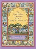 The Nourishing Traditions Book of Baby & Child Care