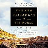 The New Testament in Its World: Part 1: An Introduction to the History, Literature, and Theology of the First Christians