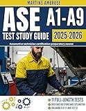 ASE A1-A9 TEST STUDY GUIDE 2025-2026: Automotive technician certification preparatory course