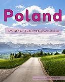 Poland: A Visual Travel Guide in 50 Capitvating Images (World Through the Lens: A Travel Photography Series)