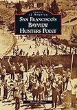 San Francisco's Bayview Hunters Point (Images of America)