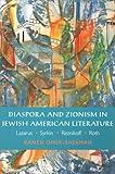 Diaspora and Zionism in Jewish American Literature: Lazarus, Syrkin, Reznikoff, and Roth (Brandeis Series in American Jewish History, Culture, and Life)