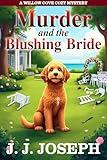 Murder And The Blushing Bride: A Willow Cove Cozy Mystery