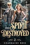 Spirit Destroyed: Ghost and Esoteric Paranormal Romance (Demon Cursed Book 2)
