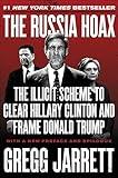 The Russia Hoax: The Illicit Scheme to Clear Hillary Clinton and Frame Donald Trump
