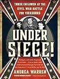 Under Siege!: Three Children at the Civil War Battle for Vicksburg