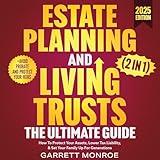 Estate Planning & Living Trusts - The Ultimate Guide (2 in 1): How to Protect Your Assets, Lower Tax Liability, & Set Your Family Up for Generations + Avoid Probate and Protect Your Heirs (Estate Planning Guides, Book 3)